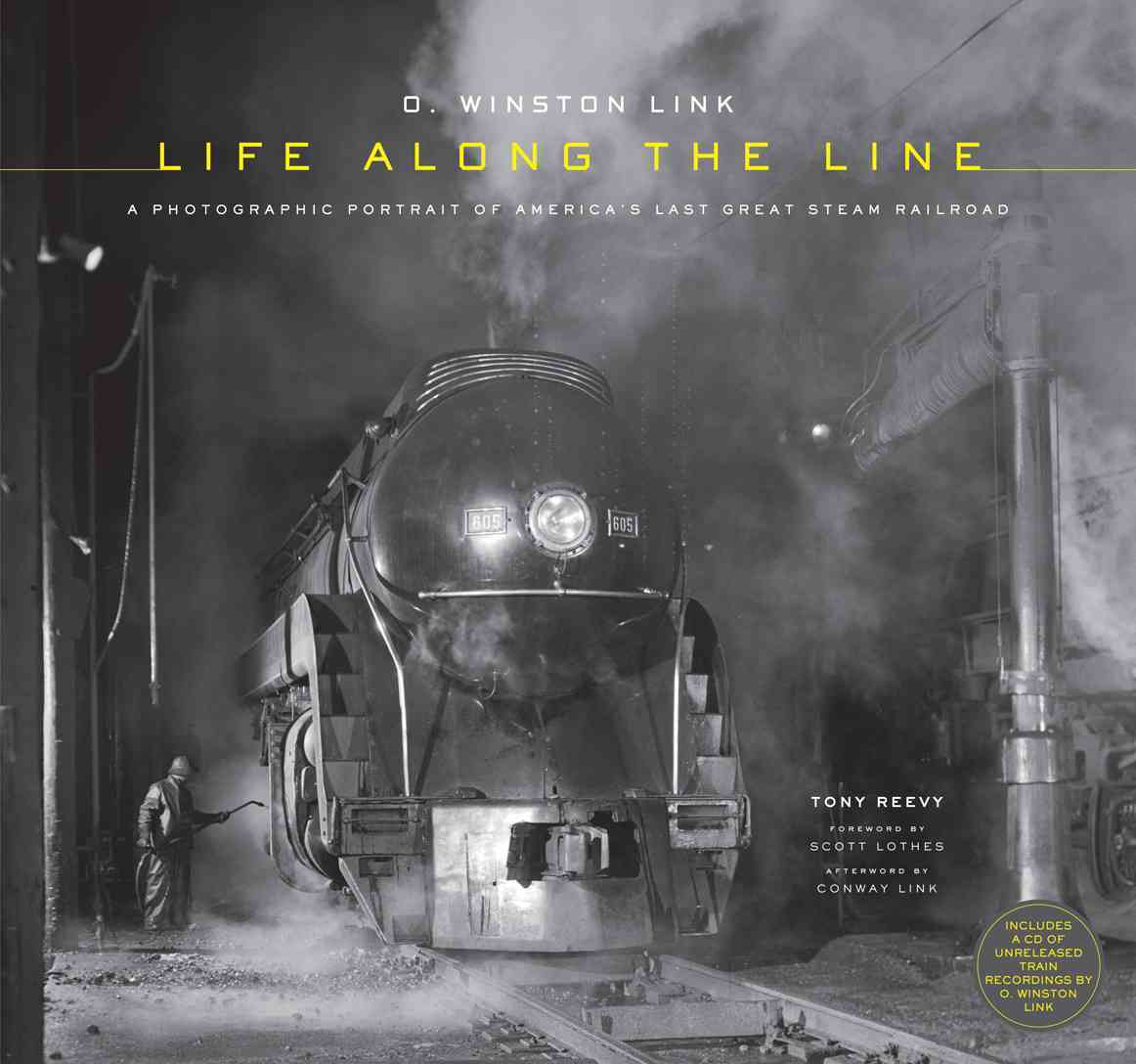 O. Winston Link By Reevy, Tony/ Link, O. Winston (PHT)/ Lothes, Scott (FRW)/ Link, Conway (AFT)
